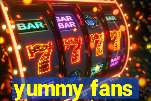 yummy fans